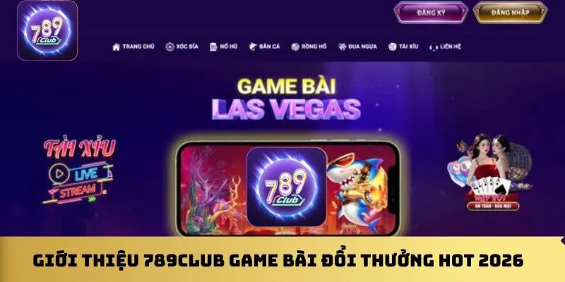 gioi-thieu-789-club-game-bai-doi-thuong-hot-2026