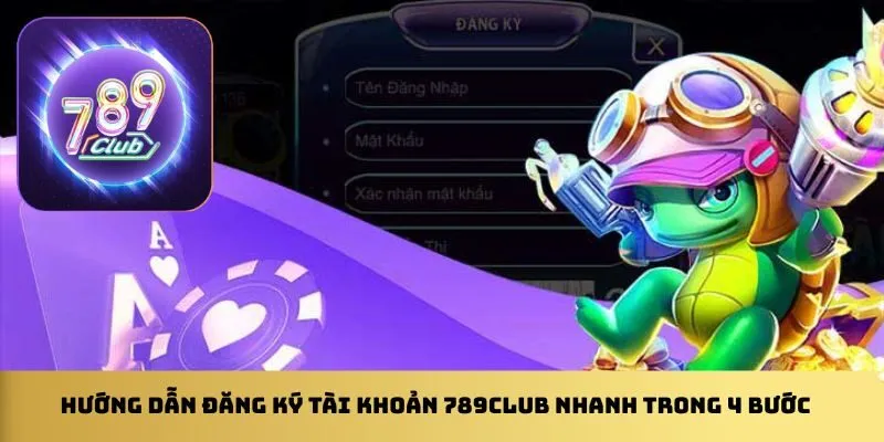 huong-dan-dang-ky-tai-khoan-789club-nhanh-trong-4-buoc
